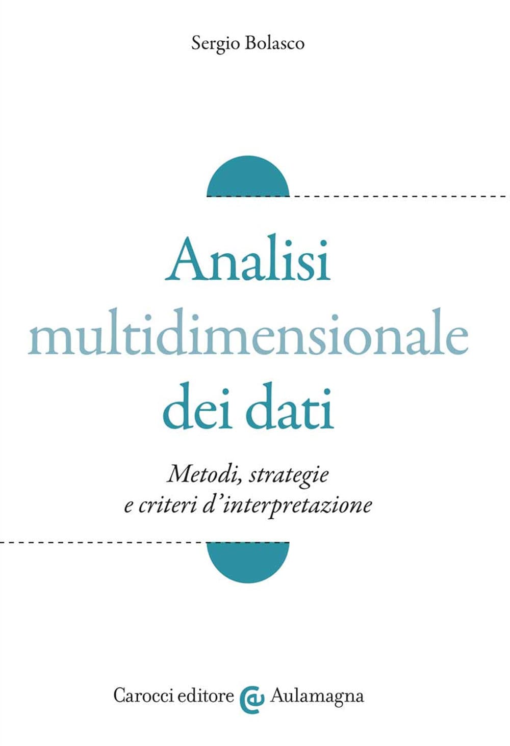 Analisi multidimensionale dei dati. Metodi, strategie e criteri d'interpretazione