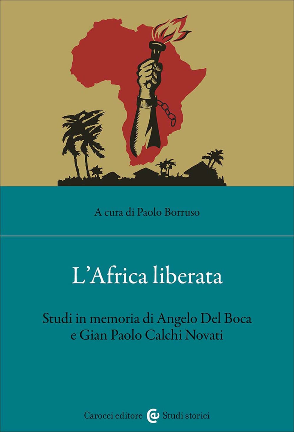 Africa liberata. Studi in memoria di Angelo Del Boca e Gian Paolo Calchi Novati