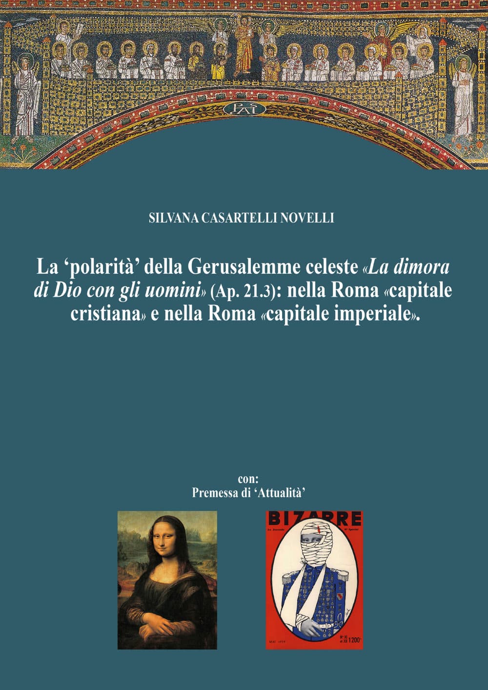 'polarità' della Gerusalemme celeste. «La dimora di Dio con gli uomini»: nella Roma «capitale cristiana» e nella Roma «capitale imperiale»