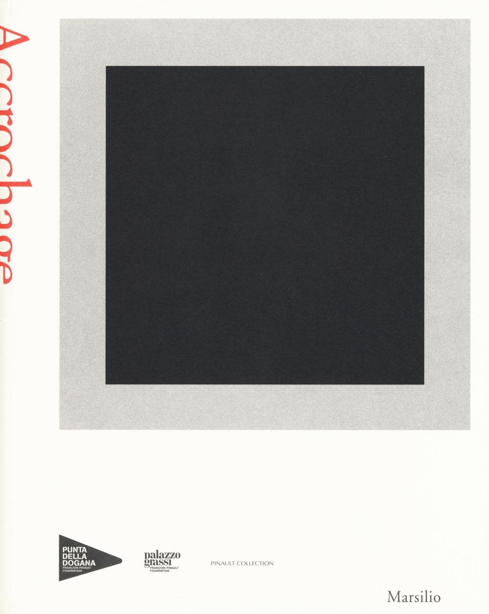 Accrochage. Catalogo della mostra (Venezia, 17 aprile-20 novembre 2016)