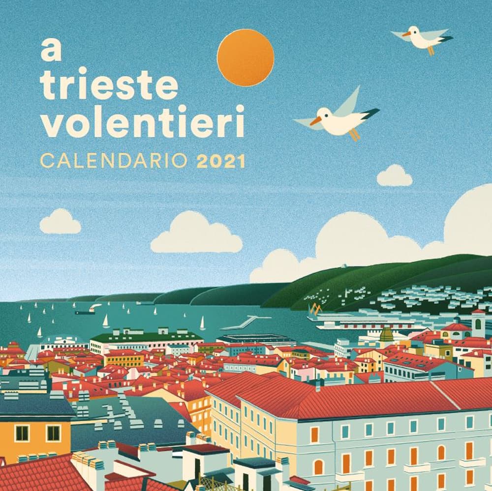 A Trieste volentieri. Calendario 2021