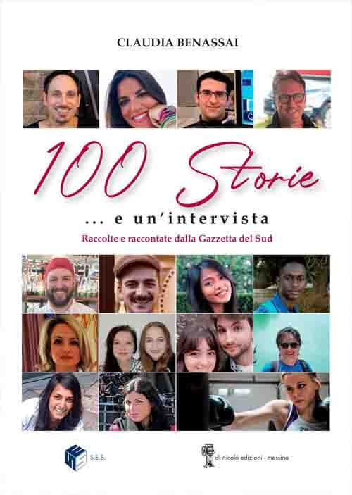 100 storie e un'intervista. Raccolte e raccontate dalla Gazzetta del Sud
