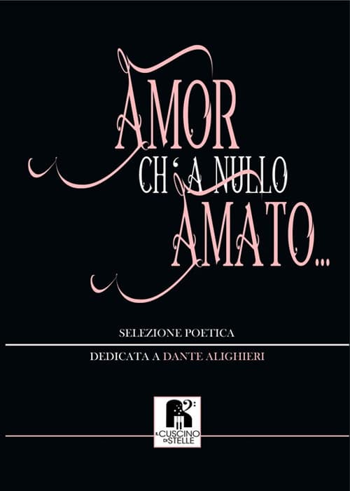 Amor ch' a nullo amato.... Selezione poetica dedicata a Dante Alighieri