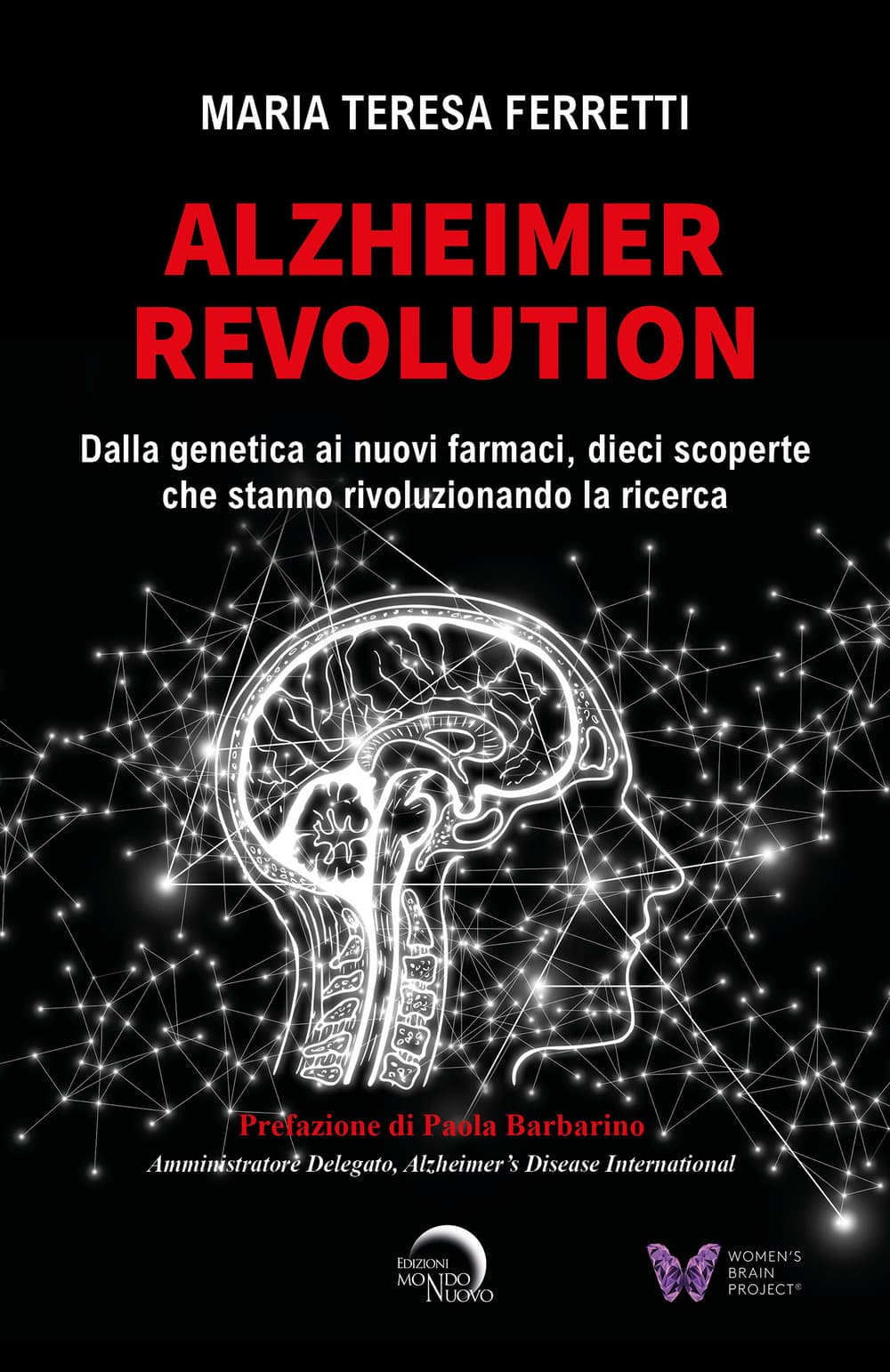 Alzheimer revolution. Dalla genetica ai nuovi farmaci, dieci scoperte che stanno rivoluzionando la ricerca
