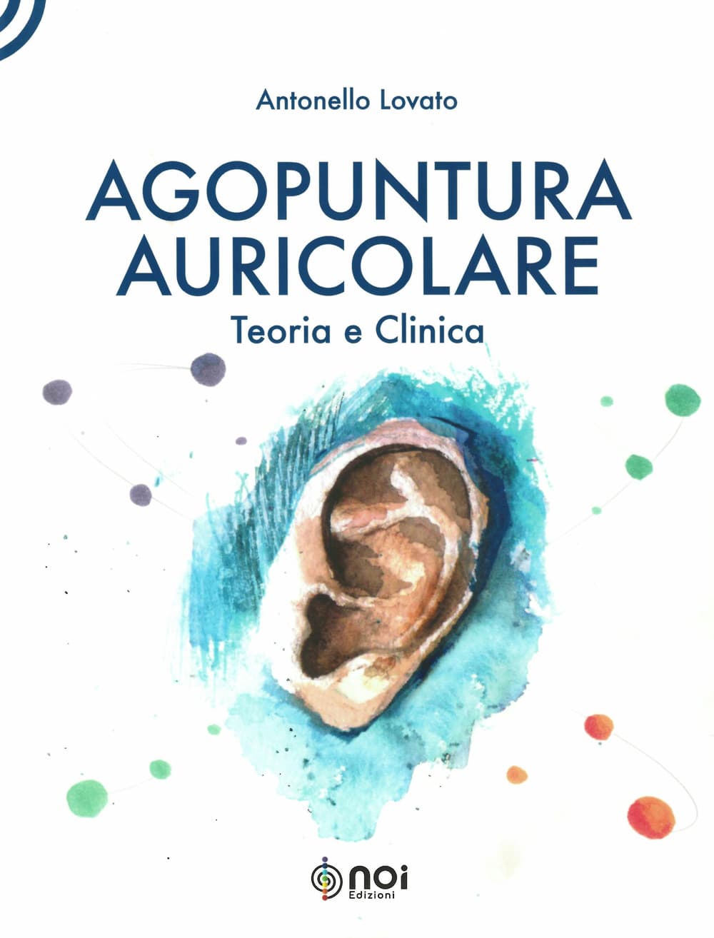 Agopuntura auricolare. Teoria e clinica