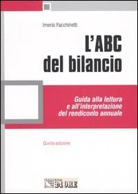 ABC del bilancio. Guida alla lettura e all'interpretazione del rendiconto annuale
