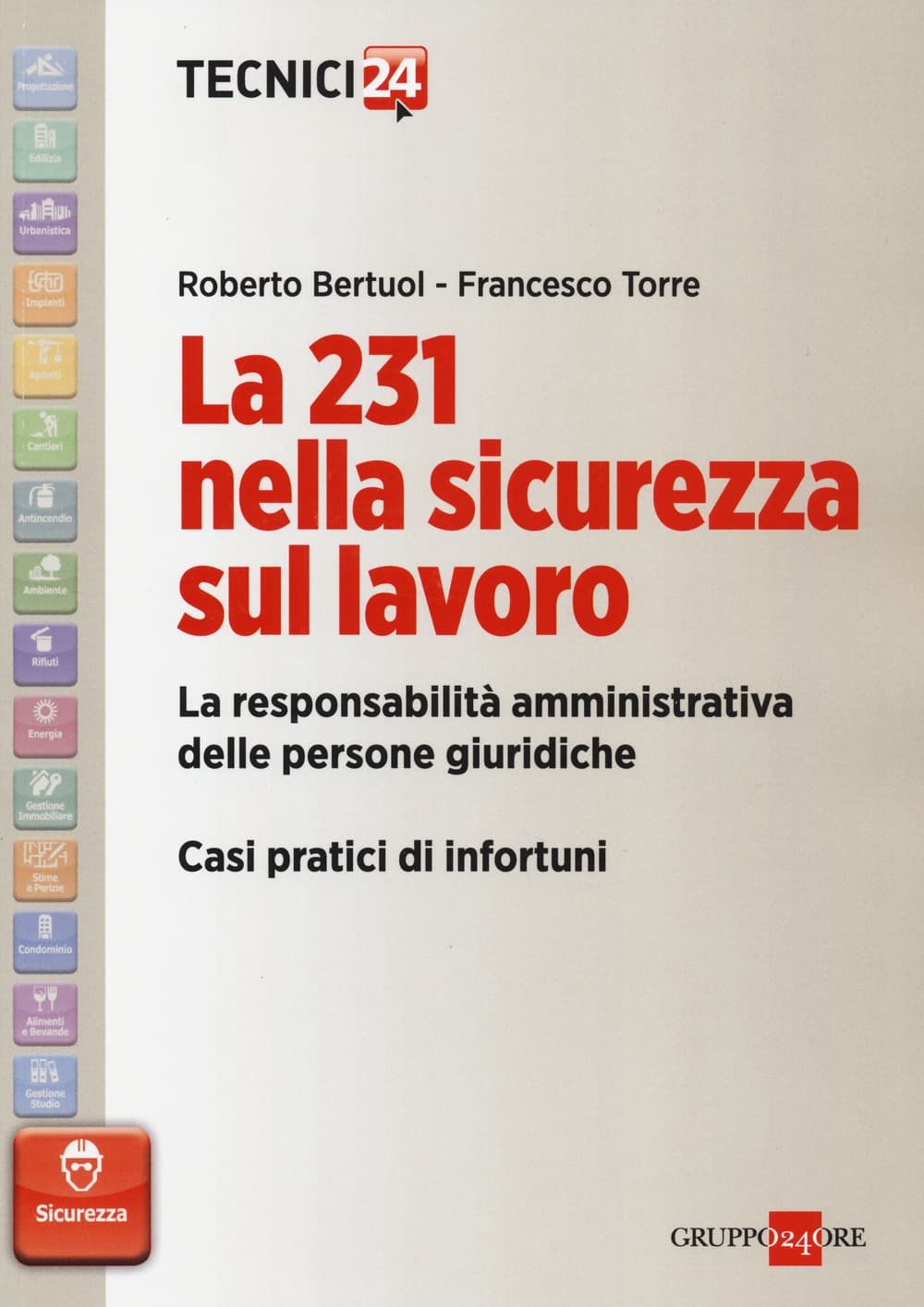 231 nella sicurezza sul lavoro. La responsabilità amministrativa delle persone giuridiche. Casi pratici di infortuni