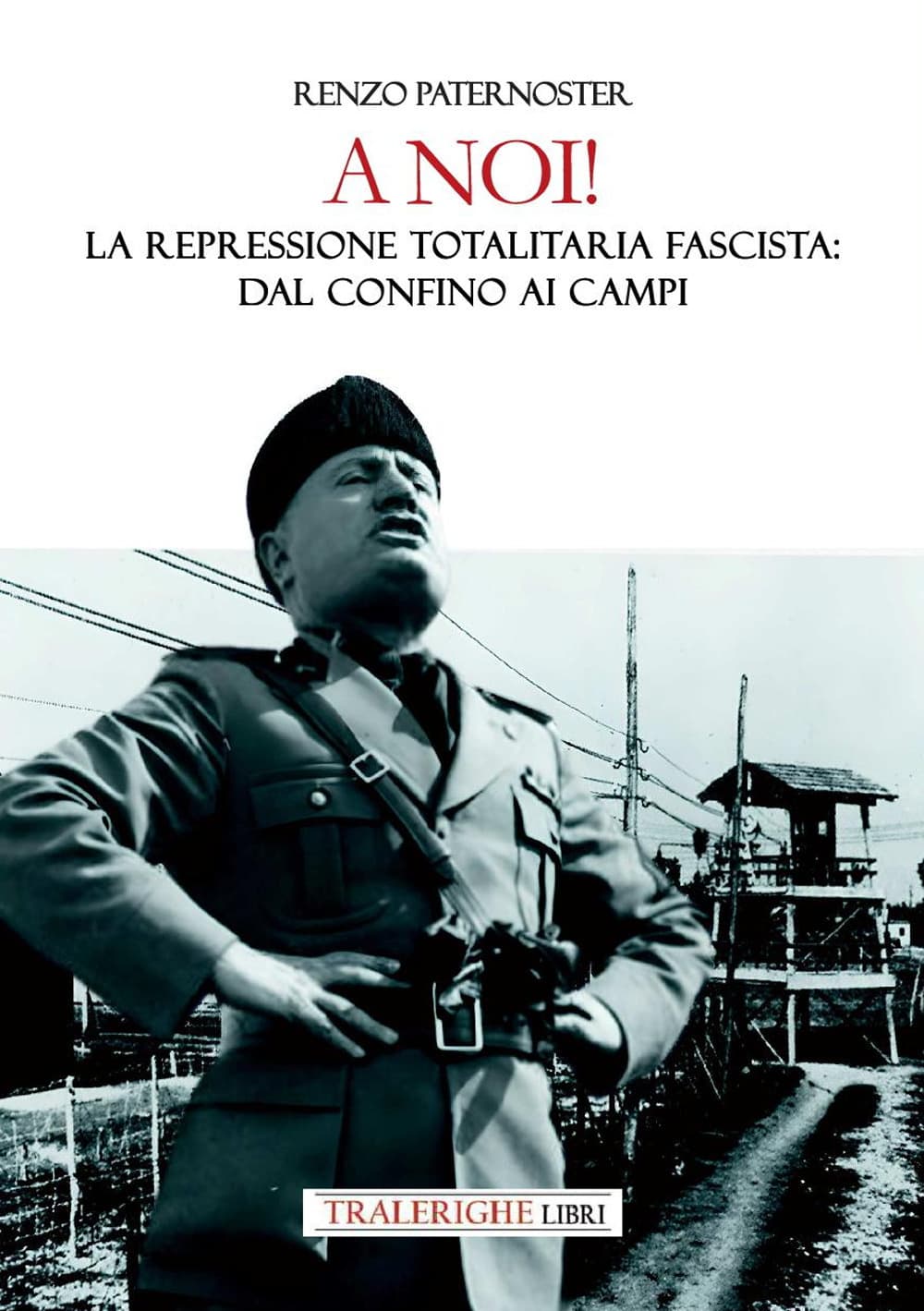 A noi! La repressione totalitaria fascista: dal confino ai campi