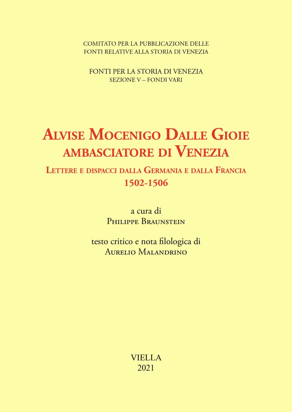 Alvise Mocenigo Dalle Gioie ambasciatore di Venezia. Lettere e dispacci dalla Germania e dalla Francia 1502-1506. Ediz. italiana e francese