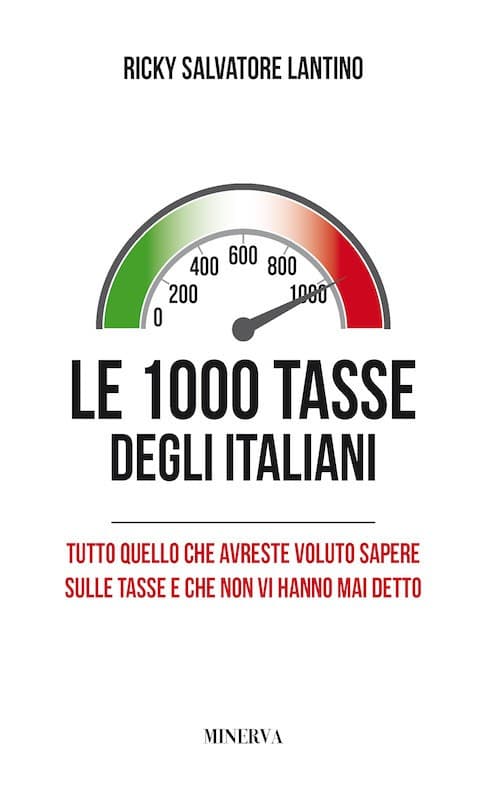 1000 tasse degli italiani. Tutto quello che avreste voluto sapere sulle tasse e che non vi hanno mai detto