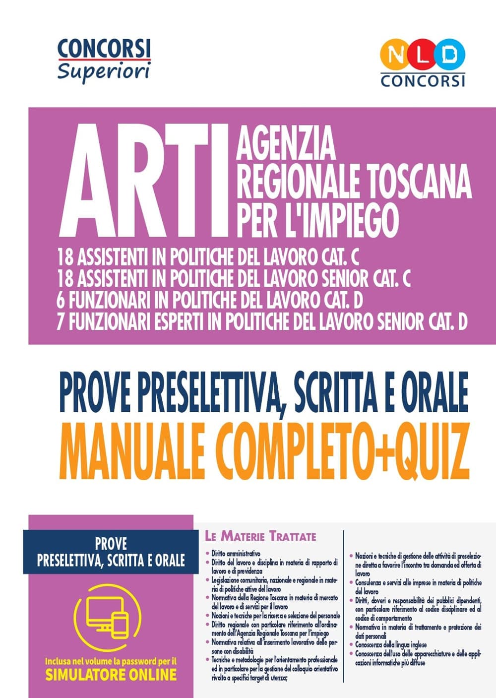 ARTI Agenzia regionale Toscana per l'impiego. Concorso per funzionari e assistenti in politiche del lavoro categorie C E D. Prove preselettiva, scritta e orale. Manuale completo + quiz