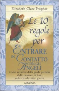 10 regole per entrare in contatto con gli angeli