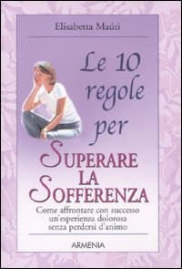 10 regole per superare la sofferenza