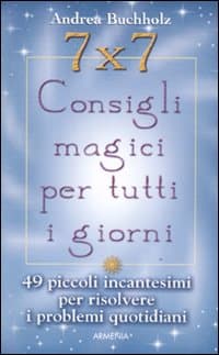 7x7. Consigli magici per tutti i giorni