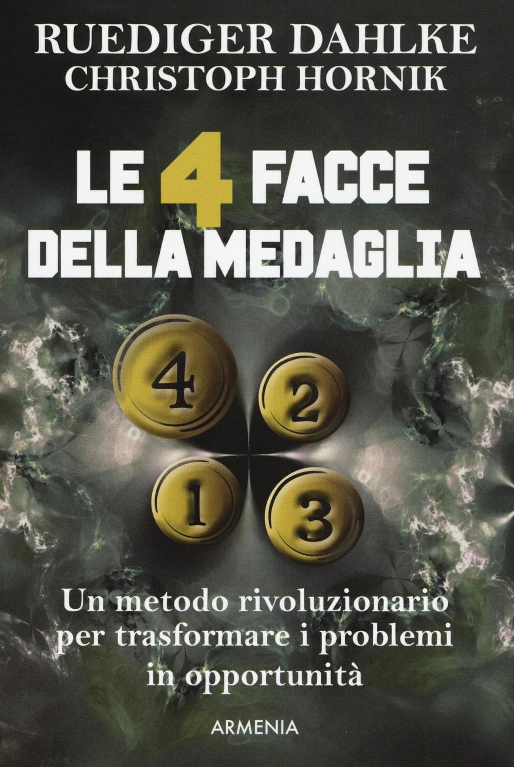 4 facce della medaglia. Un metodo rivoluzionario per trasformare i problemi in opportunità
