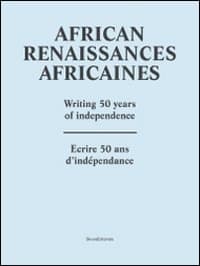 African renaissance. Writing 50 years of independence. Ediz. francese e inglese