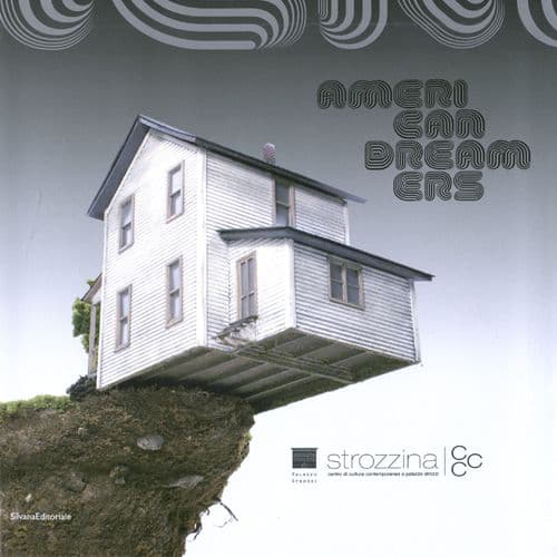 American dreamers. Realtà e immaginazione nell'arte contemporanea americana. Catalogo della mostra (Firenze, 9 marzo-15 luglio 2012). Ediz. italiana e inglese