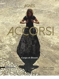 Agnes Accorsi. Corps et décors. Ediz. francese, italiana, inglese e tedesca