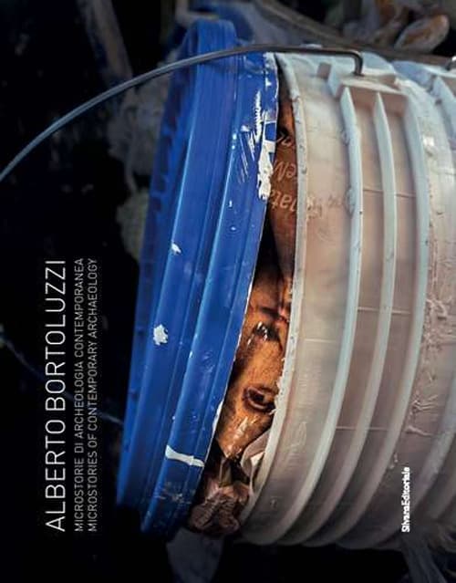 Alberto Bortoluzzi. Microstorie di archeologia contemporanea-Microstories of contemporary archaelogy