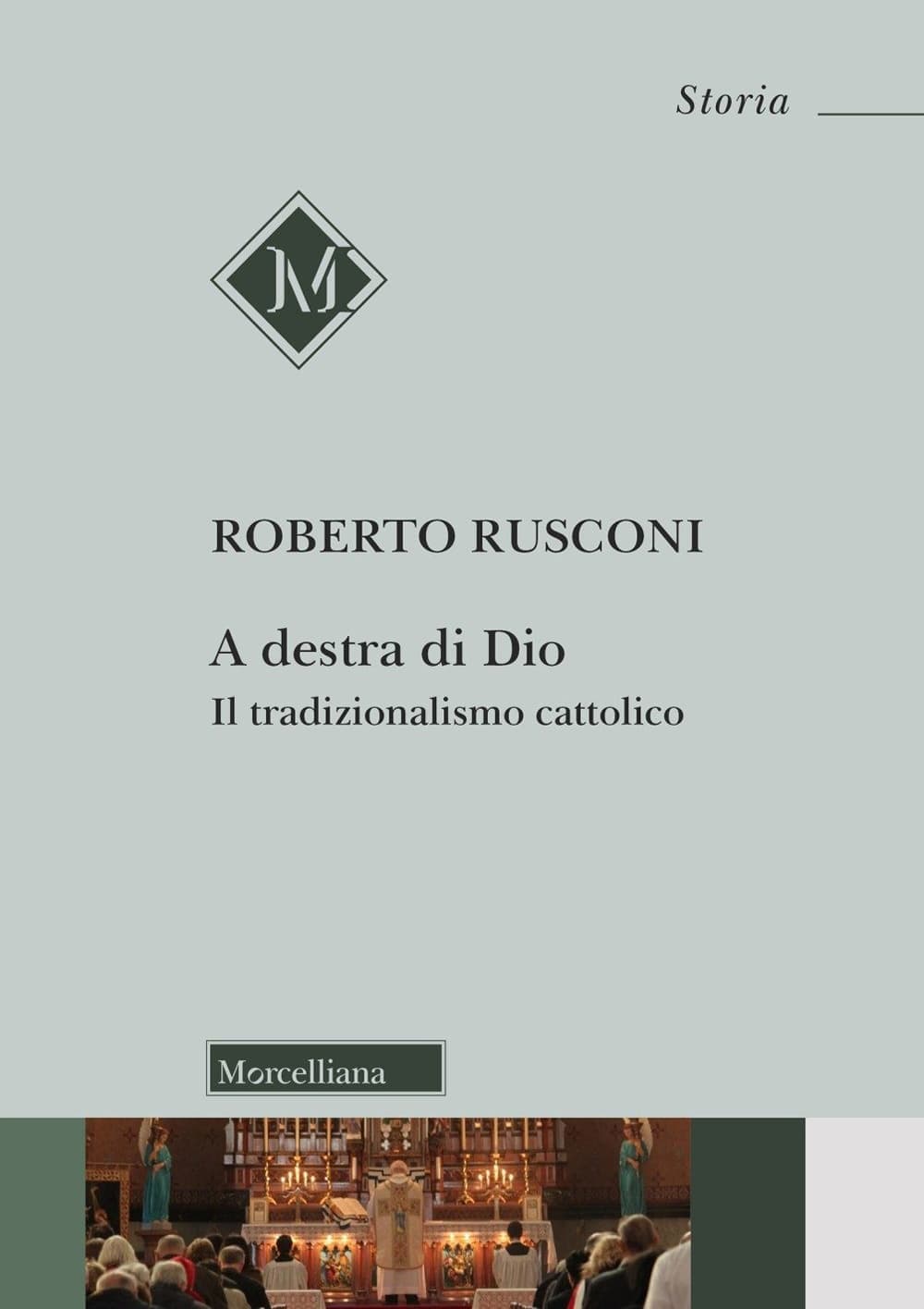 A destra di Dio. Il tradizionalismo cattolico