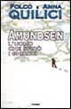 Amundsen. L'uomo che sfidò i ghiacci