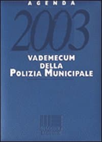Agenda 2003 vademecum della polizia municipale