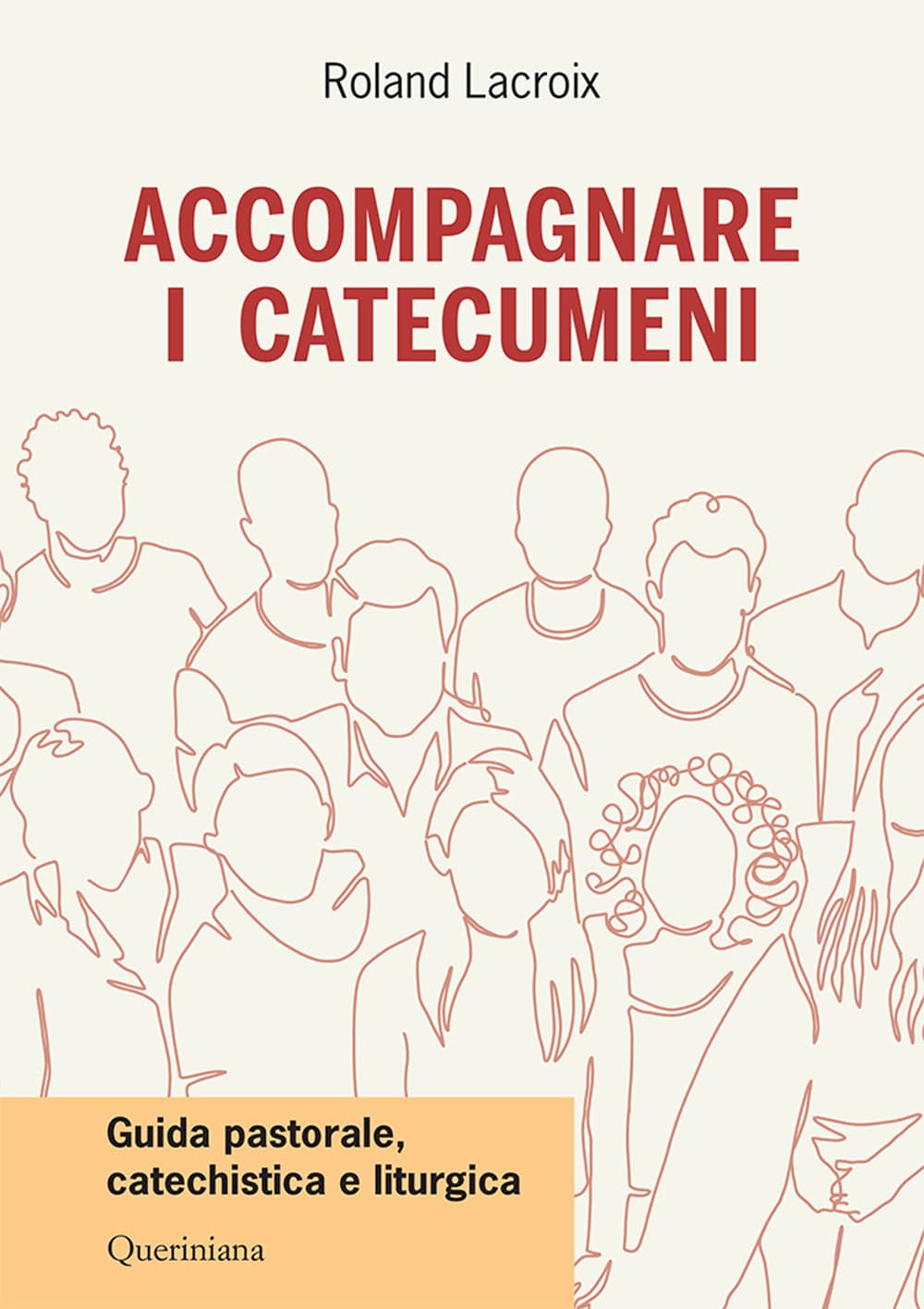 Accompagnare i catecumeni. Guida pastorale, catechistica e liturgica