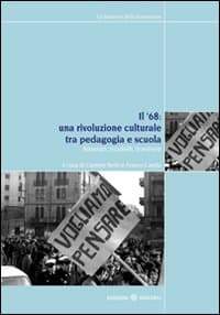 '68. Una rivoluzione culturale tra pedagogia e scuola. Itinerari, modelli, frontiere