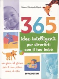 365 idee intelligenti per divertirti con il tuo bebè