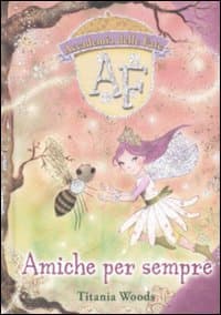Amiche per sempre. L'accademia delle fate