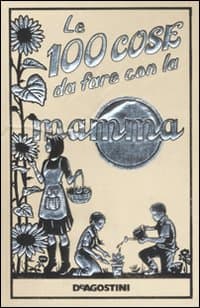 100 cose da fare con la mamma