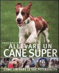 Allevare un cane super