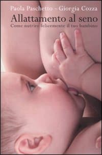 Allattamento al seno. Come nutrire felicemente il tuo bambino