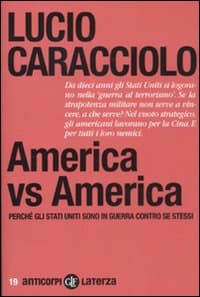 America vs America. Perché gli Stati Uniti sono in guerra contro se stessi