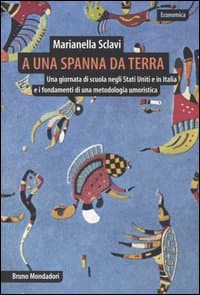 A una spanna da terra. Una giornata di scuola negli Stati Uniti e in Italia e i fondamenti di una metodologia umoristica