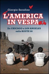 America in vespa. Da Chicago a Los Angeles sulla Route 66