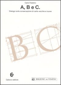 A, B e C. Dialogo sulla conservazione di carte vecchie e nuove