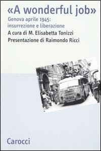 A wonderful job. Genova aprile 1945: insurrezione e liberazione