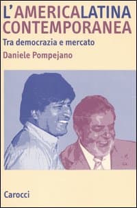 America latina contemporanea. Tra democrazia e mercato