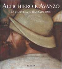 Altichiero e Avanzo. La cappella di San Giacomo