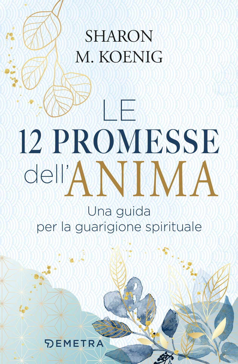 12 promesse dell'anima. Una guida per la guarigione spirituale