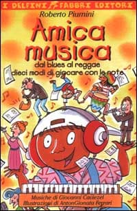 Amica musica. Dal blues al reggae dieci modi di giocare con le note