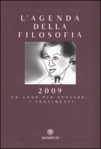 Agenda della filosofia 2009. Un anno per pensare... i sentimenti