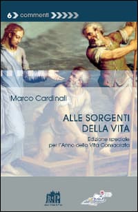 Alle sorgenti della vita per l'anno della Vita Consacrata