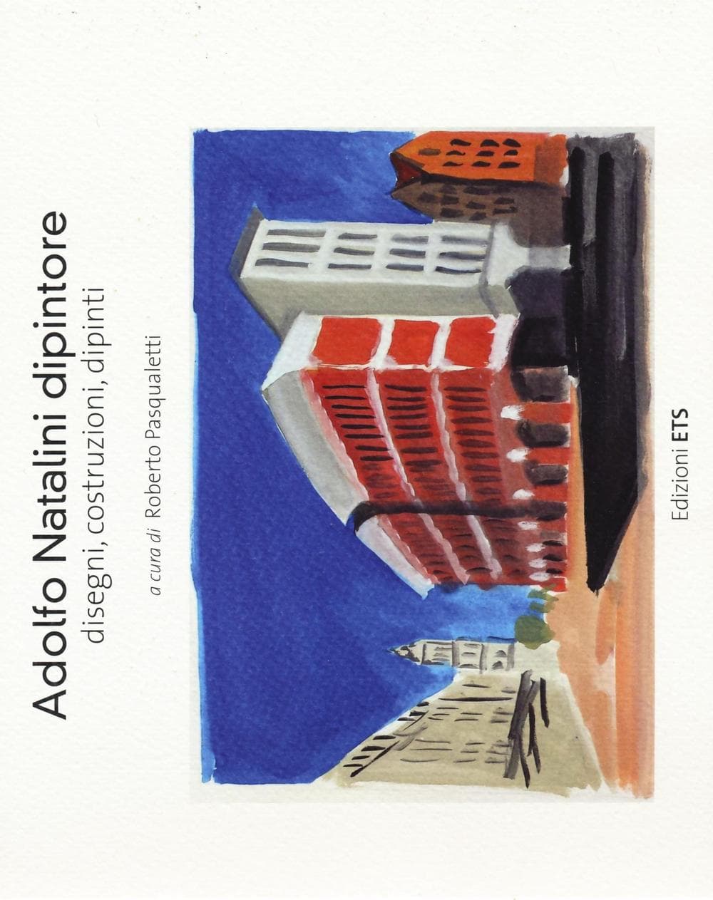 Adolfo Natalini dipintore. Disegni, costruzioni, dipinti