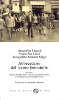 Abbecedario del lavoro femminile. Ovvero: per un mondo nuovo in cui la condivisione si sostituisce alla competizione