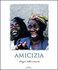Amicizia. Elogio dell'umanità