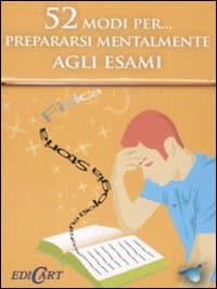 52 modi per... prepararsi mentalmente agli esami. 52 carte