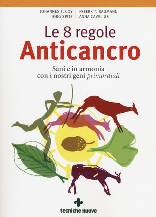 8 regole anticancro. Sani e in armonia con i nostri geni primordiali