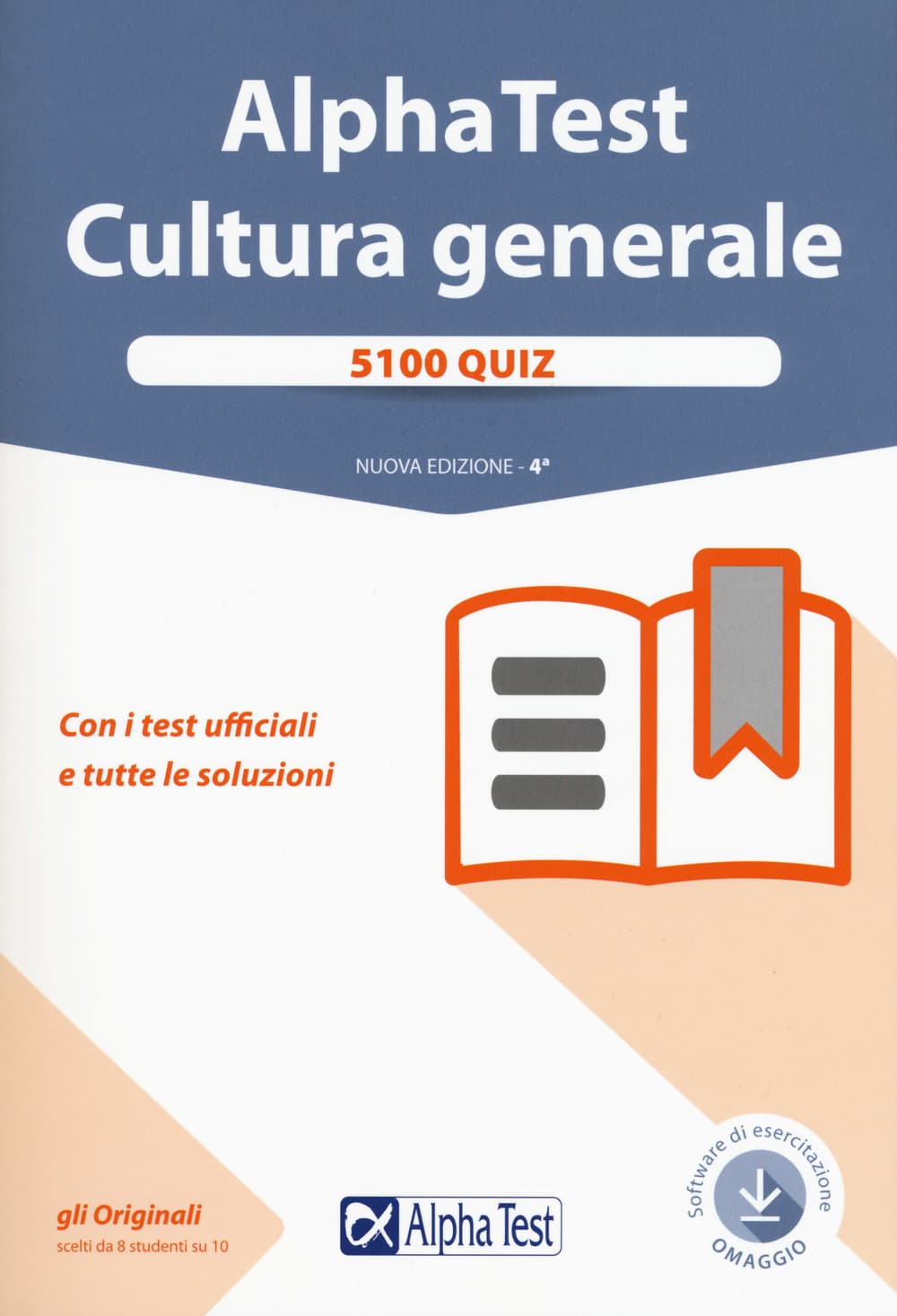 Alpha Test. Cultura generale. 5100 quiz. Con i test ufficiali e tutte le soluzioni